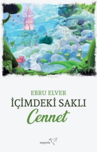 İçimdeki Saklı Cennet | Ebru Elver | Müptela Yayınevi