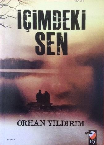 İçimdeki Sen | Orhan Yıldırım | IQ Kültür Sanat Yayıncılık