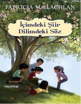 İçimdeki Şiir Dilimdeki Söz | Patricia MacLachlan | Hayy Kitap