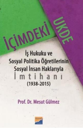 İçimdeki Ukde; ş Hukuku ve Sosyal Politika Öğretilerinin Sosyal İnsan 