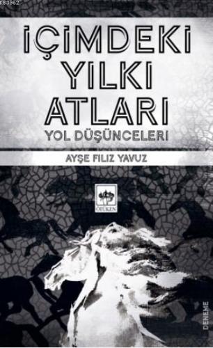 İçimdeki Yılkı Atları | Ayşe Filiz Yavuz | Ötüken Neşriyat