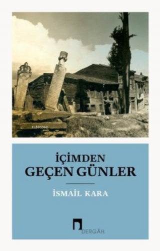 İçimden Geçen Günler | İsmail Kara | Dergah Yayınları