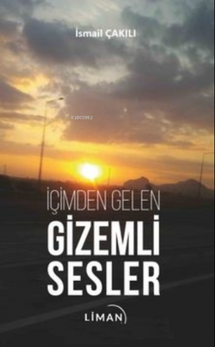 İçimden Gelen Gizemli Sesler | İsmail Çakılı | Liman Yayınevi