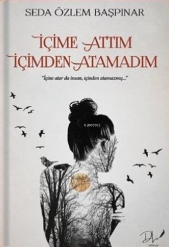 İçime Attım İçimden Atamadım | Seda Özlem Başpınar | Dls Yayınları