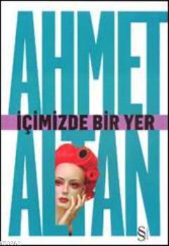 İçimizde Bir Yer | Ahmet Altan | Everest Yayınları