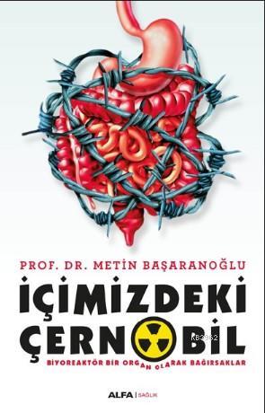 İçimizdeki Çernobil; Biyoreaktör Bir Organ Olarak Bağırsaklar | Metin 