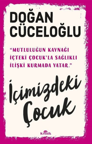 İçimizdeki Çocuk - Yaşamımıza Yön Veren Güçlü Varlık | Doğan Cüceloğlu