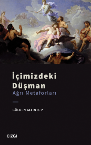 İçimizdeki Düşman (Ağrı Metaforları) | Gülden Altıntop | Çizgi Kitabev