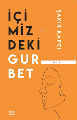 İçimizdeki Gurbet | Şakir Kapcı | Çıra Yayınları