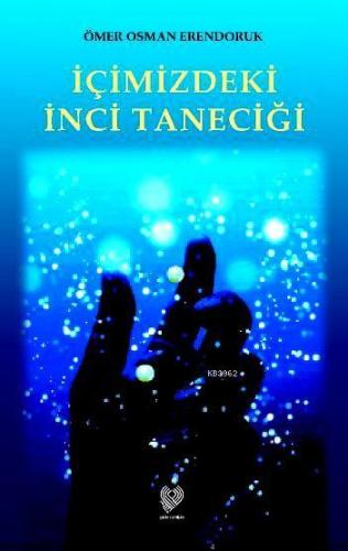 İçimizdeki İnci Taneciği | Ömer Osman Erendoruk | Çağrı Yayınları