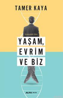 İçimizdeki İzler Yaşam, Evrim ve Biz | Tamer Kaya | Alfa Basım Yayım D