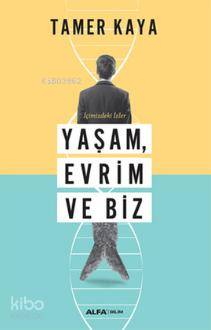 İçimizdeki İzler Yaşam, Evrim ve Biz | Tamer Kaya | Alfa Basım Yayım D