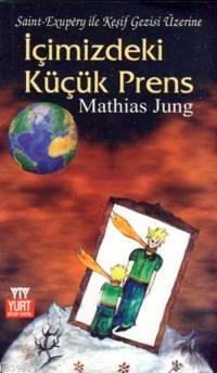 İçimizdeki Küçük Prens | Mathias Jung | Yurt Kitap Dağıtım