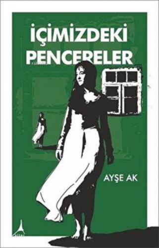 İçimizdeki Pencereler | Ayşe Ak | Alter Yayıncılık