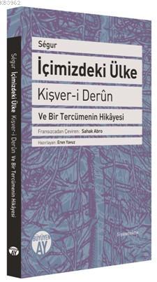 İçimizdeki Ülke - Kişver-i Derûn; Ve Bir Tercümenin Hikâyesi | Segur |