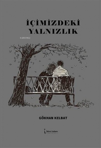 İçimizdeki Yalnızlık | Gökhan Kelbat | İkinci Adam Yayınları