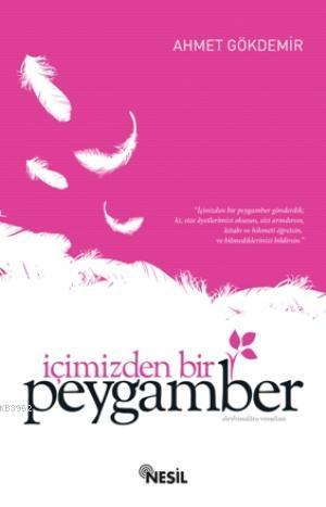 İçimizden Bir Peygamber | Ahmet Gökdemir | Nesil Yayınları