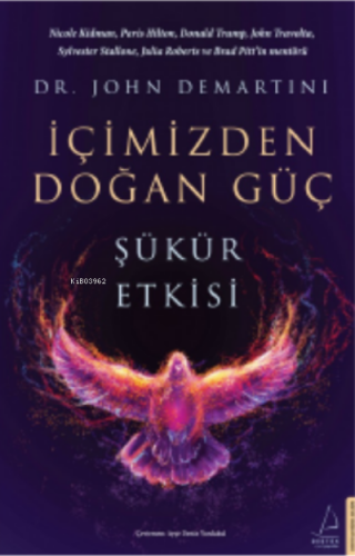 İçimizden Doğan Güç;Şükür Etkisi | John Demartini | Destek Yayınları