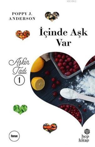 İçinde Aşk Var; Aşkın Tadı - 1 | Poppy J. Anderson | Hep Kitap