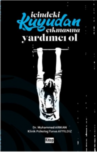 İçindeki Kuyudan Çıkmasına Yardımcı Ol | Muhammed Arıkan | Kitap Dünya