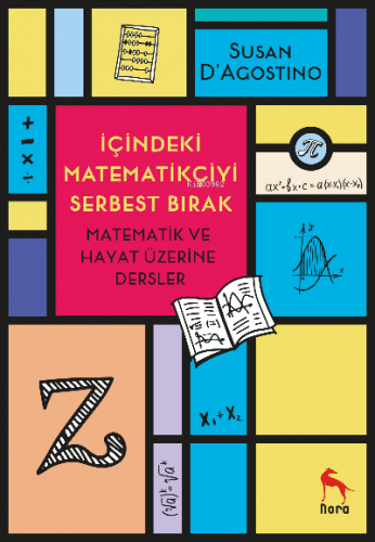 İçindeki Matematikçiyi Serbest Bırak | Susan D’Agostino | Nora Kitap