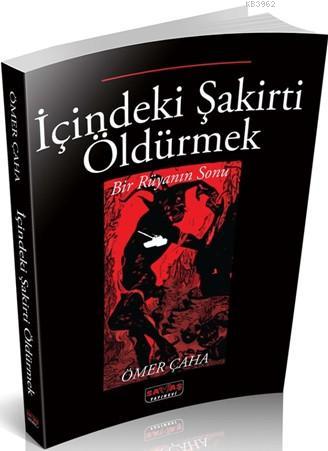 İçindeki Şakirti Öldürmek; Bir Rüyanın Sonu | Ömer Çaha | Savaş Yayıne