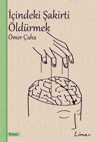 İçindeki Şakirti Öldürmek | Ömer Çaha | Liman Kitapları