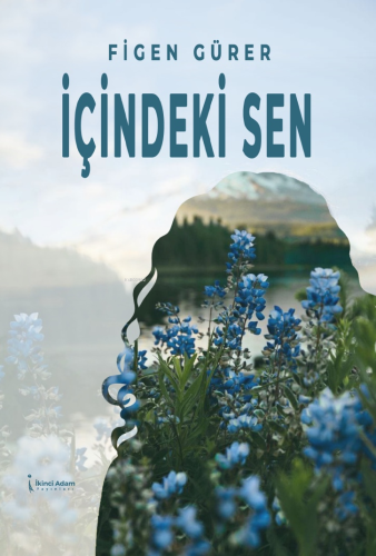 İçindeki Sen | Figen Gürer | İkinci Adam Yayınları