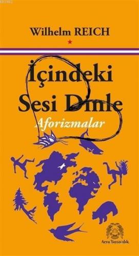 İçindeki Sesi Dinle; Aforizmalar | Wilhelm Reich | Arya Yayıncılık