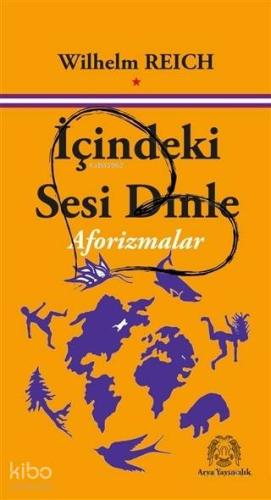 İçindeki Sesi Dinle; Aforizmalar | Wilhelm Reich | Arya Yayıncılık