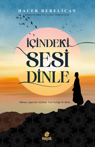 İçindeki Sesi Dinle;“Kâinat Eşsiz Bir Müzikal. Can Kulağı ile Dinle…” 