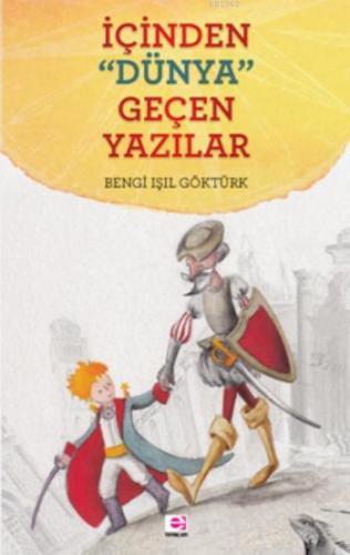 İçinden ''Dünya'' Geçen Yazılar | Bengi Işıl Göktürk | E Yayınları