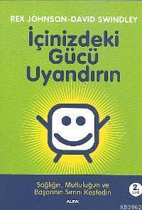 İçinizdeki Gücü Uyandırın; Sağlığın, Mutluluğun ve Başarının Sırrını K