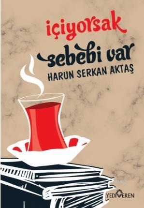 İçiyorsak Sebebi Var | Harun Serkan Aktaş | Yediveren Yayınları