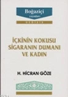 İçkinin Kokusu Sigaranın Dumanı ve Kadın | H. Hicran Göze | Boğaziçi Y