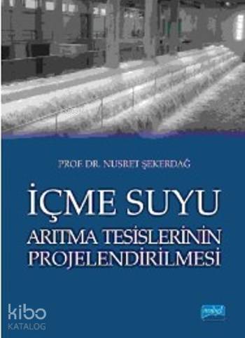 İçme Suyu; Arıtma Tesislerinin Projelendirilmesi | Nusret Şekerdağ | N