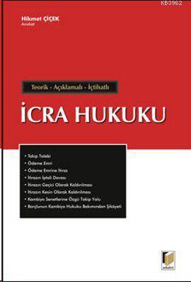 İcra Hukuku; Teorik, Açıklamalı, İçtihatlı | Hikmet Çiçek | Adalet Yay