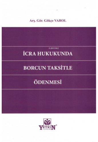 İcra Hukukunda Borcun Taksitle Ödenmesi | Gökçe Varol | Yetkin Yayınla