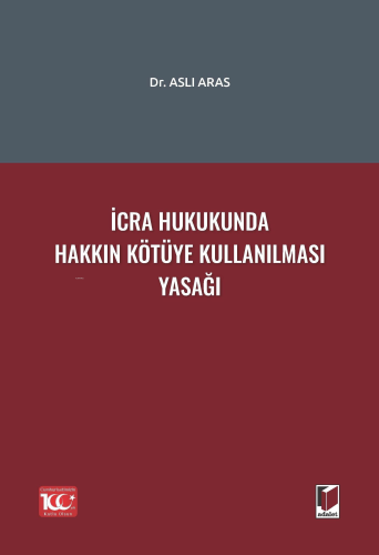 İcra Hukukunda Hakkın Kötüye Kullanılması Yasağı | Aslı Aras | Adalet 