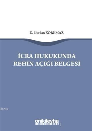 İcra Hukukunda Rehin Açığı Belgesi | Nurdan Korkmaz | On İki Levha Yay