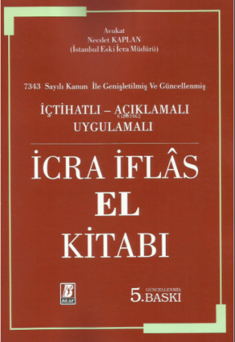 İcra - İflâs El Kitabı | Necdet Kaplan | Bilge Yayınevi - Hukuk Yayınl