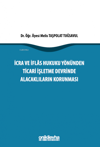 İcra İflas Hukuku Yönünden Ticari İşletme Devrinde Alacaklıların Korun