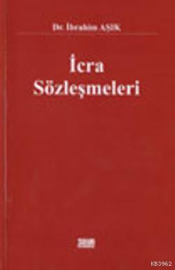 İcra Sözleşmeleri | İbrahim Aşık | Turhan Kitabevi