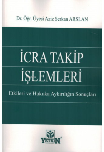 İcra Takip İşlemleri Etkileri ve Hukuka Aykırılığın Sonuçları | Aziz S