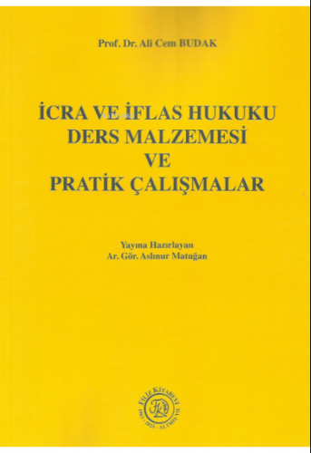 İcra ve İflas Hukuku Ders Malzemesi ve Pratik Çalışmalar | Ali Cem Bud