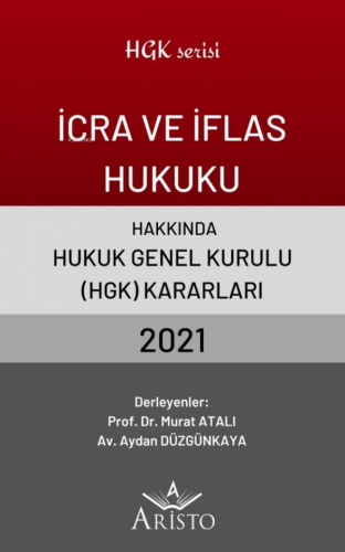 İcra ve İflas Hukuku Hakkında Hukuk Genel Kurulu Kararları 2021 | Mura