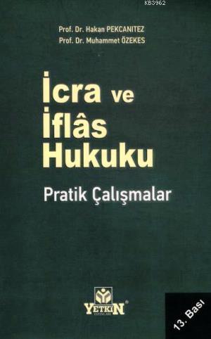 İcra ve İflas Hukuku; Pratik Çalışmalar | Muhammet Özekes | Yetkin Yay