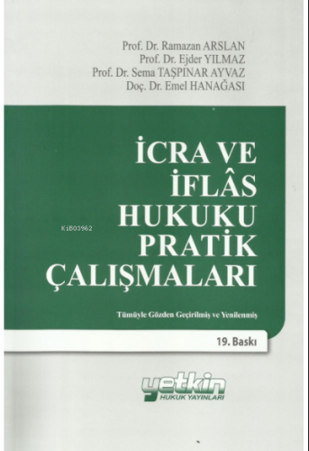 İcra ve İflas Hukuku Pratik Çalışmaları | Ejder Yılmaz | Yetkin Yayınl