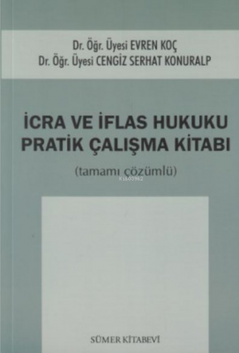 İcra ve İflas Hukuku Pratik Çalışmaları | Cengiz Serhat Konuralp | Süm