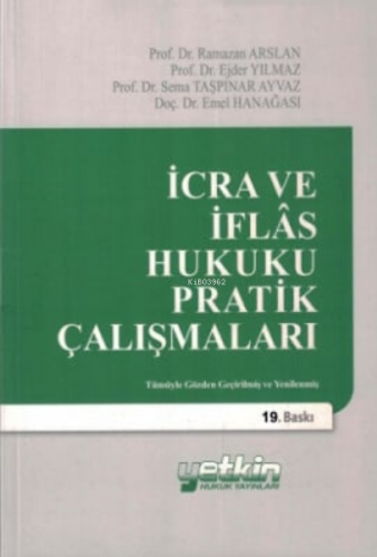 İcra ve İflas Hukuku Pratik Çalışmaları | Ejder Yılmaz | Yetkin Yayınl